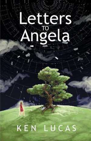 Letters to Angela de Ken Lucas