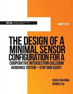 The Design of a Minimal Sensor Configuration for Acooperative Intersection Collision Avoidance System ? Stop Sign Assist de U. S. Department of Transportation