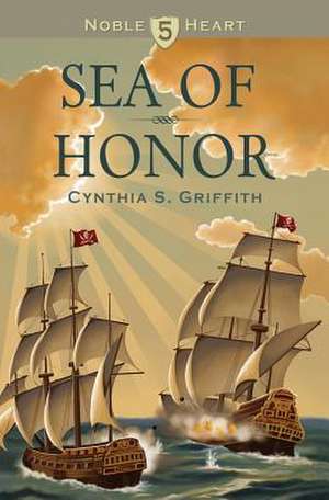 Sea of Honor de Cynthia S. Griffith