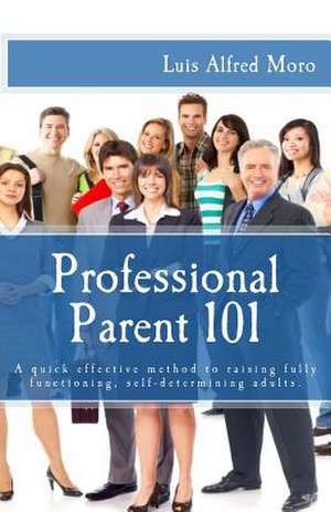 Professional Parent 101 de Moro, Luis Alfred