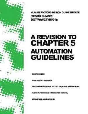 Human Factors Design Guide Update (Report Number Dot/FAA/CT-96/01) de U. S. Department of Transportation