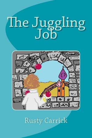 The Juggling Job de Rusty Carrick