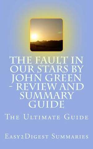 The Fault in Our Stars by John Green - Review and Summary Guide de Easy2digest Summaries