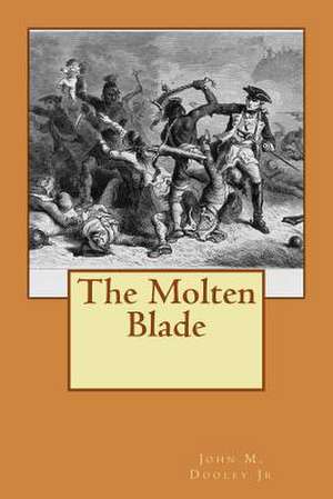 The Molten Blade de John M. Dooley Jr