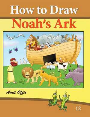 How to Draw Noah's Ark de Amit Offir