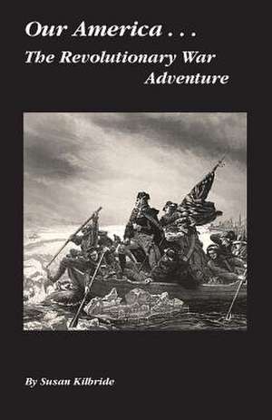 The Revolutionary War Adventure de Susan Kilbride