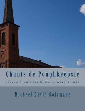 Chants de Poughkeepsie de Michael David Golzmane