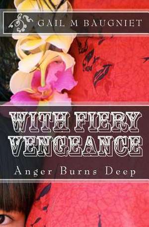 With Fiery Vengeance de Gail M. Baugniet