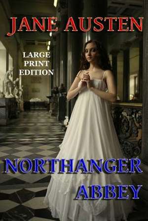 Northanger Abbey - Large Print Edition de Jane Austen