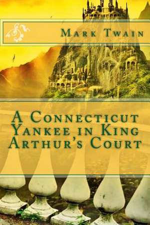 A Connecticut Yankee in King Arthur's Court de Mark Twain