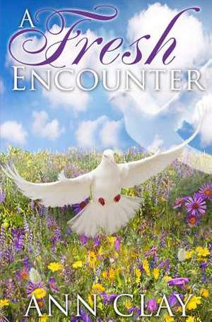 A Fresh Encounter de Ann Clay