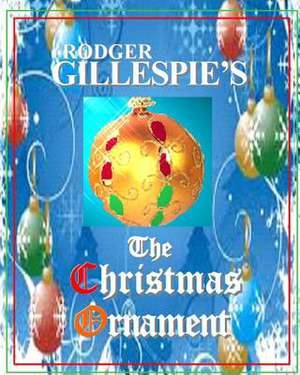 The Christmas Ornament de Rodger Gillespie