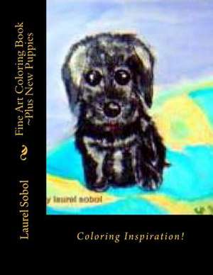 Fine Art Coloring Book Plus New Puppies de Sobol, Laurel Marie