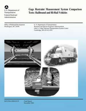 Gage Restraint Measurement System Comparison Tests de U. S. Department of Transportation