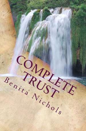 Complete Trust de Benita Nichols