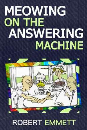 Meowing on the Answering Machine de Robert Emmett