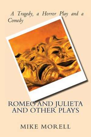 Romeo and Julieta and Other Plays de Mike Morell