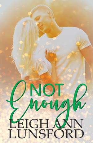 Not Enough de Leigh Ann Lunsford