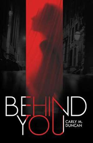 Behind You de Carly M. Duncan