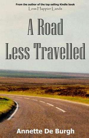 A Road Less Travelled de Annette De Burgh