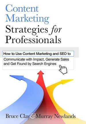 Content Marketing Strategies for Professionals de Bruce Clay