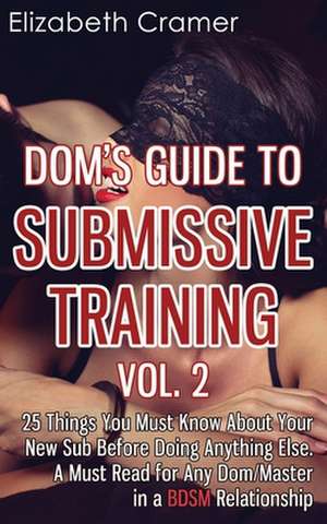 Dom's Guide to Submissive Training Vol. 2 de Elizabeth Cramer