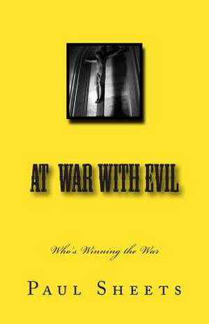 At War with Evil de Sheets Jr, MR Paul T.