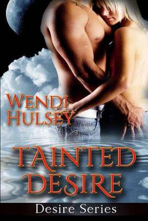 Tainted Desire de Wendi Hulsey