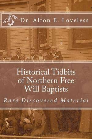 Historical Tidbits of Northern Free Will Baptists de Alton E. Loveless