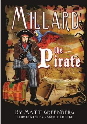 Millard the Pirate de Matt Greenberg