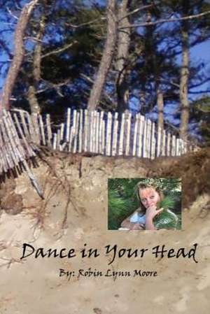 Dance in Your Head de Robin Lynn Moore