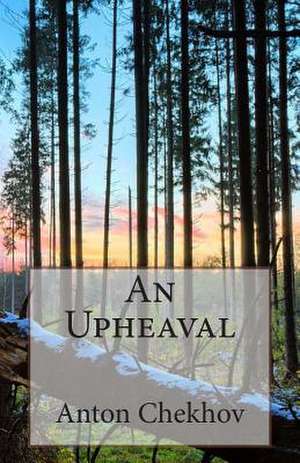 An Upheaval de Anton Pavlovich Chekhov