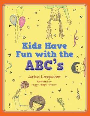 Kids Have Fun with the ABC's de Janice Lengacher