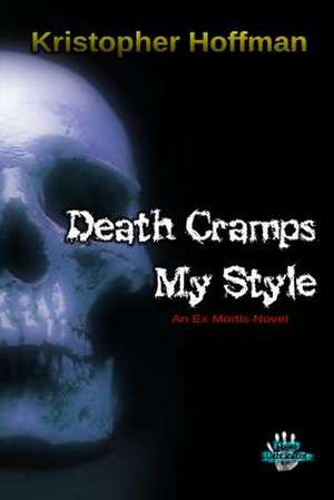 Death Cramps My Style de Kristopher Hoffman