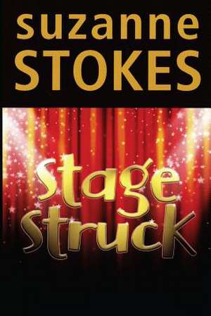 Stage Struck de Suzanne Stokes