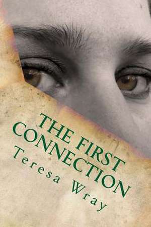 The First Connection de Mrs Teresa Wray