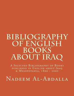 Bibliography of English Books about Iraq de MR Nadeem Al-Abdalla