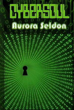 Cybersoul de Aurora Seldon