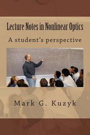 Lecture Notes in Nonlinear Optics de Mark G. Kuzyk