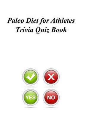 Paleo Diet for Athletes Trivia Quiz Book de Trivia Quiz Book