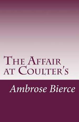 The Affair at Coulter's de Ambrose Bierce