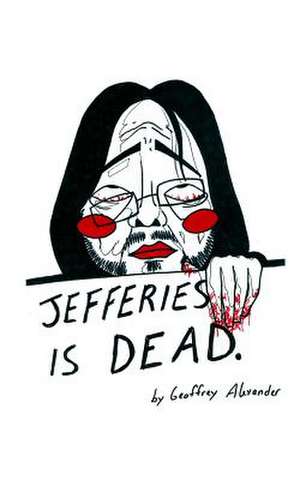 Jefferies Is Dead de Geoffrey Alexander