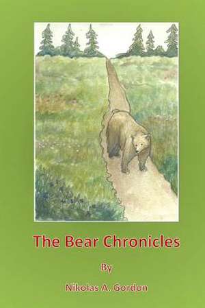 The Bear Chronicles de MR Nikolas a. Gordon