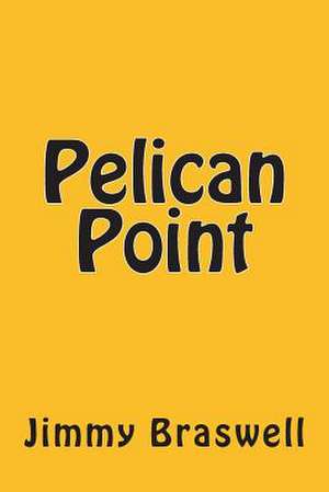 Pelican Point de Jimmy Braswell