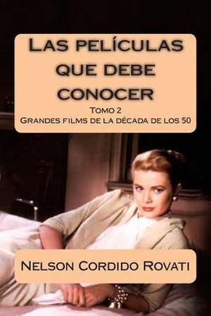 Las Peliculas Que Debe Conocer de Nelson Cordido Rovati