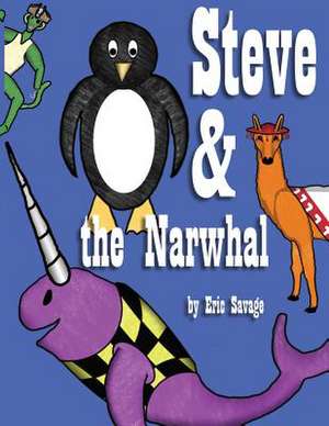 Steve and the Narwhal de Eric Savage