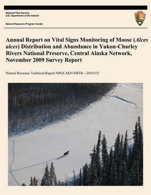 Annual Report on Vital Signs Monitoring of Moose (Alces Alces) Distribution and Abundance in Yukon- Charley Rivers National Preserve, Central Alaska N de John Burch