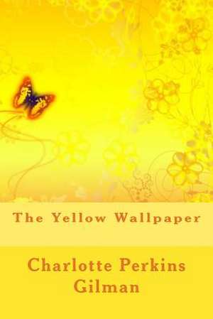 The Yellow Wallpaper de Charlotte Perkins Gilman