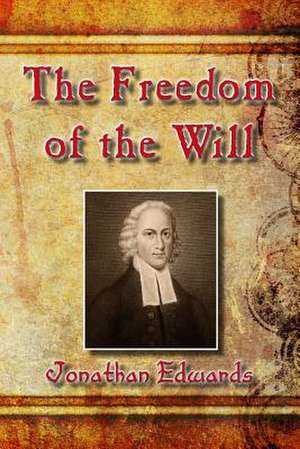 The Freedom of the Will de Jonathan Edwards