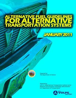 Alternative Fuel Guidelines for Alternative Transportation Systems de John a. Volpe National Transportation Sy